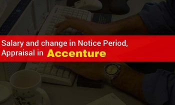Salary and change in Notice Period, Appraisal in Accenture