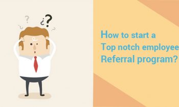 How to start a top notch employee referral program?