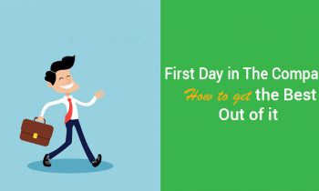 First Day in The Company – How to Get The Best Out of it