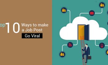 Top 10 Ways to Make a Job Post Go Viral