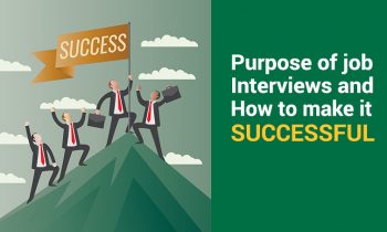 Purpose of Job Interviews and How to Make it Successful
