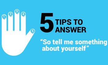 5 Tips to Answer “So Tell me Something About Yourself”
