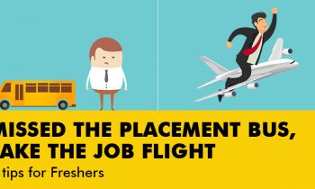 Missed the Placement Bus, Take the Job Flight. 7 Tips for Freshers