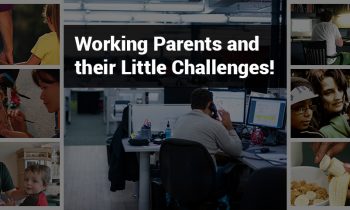 Working Parents and Their Little Challenges!