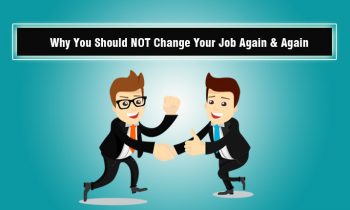 Why You Should Not Change Your Job Frequently