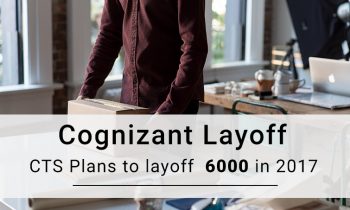 Cognizant Layoff- CTS Plans to layoff 6000 in 2017
